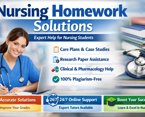 Nursing Homework Solutions – Expert Help for Nursing Students